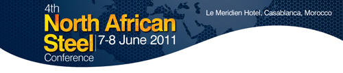 North African Steel Conference, 7-8 June, 2011, Le Meridien Hotel, Casablanca, Morocco